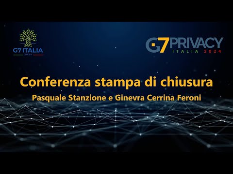 G7 DEI GARANTI PRIVACY 2024 CONFERENZA STAMPA FINALE